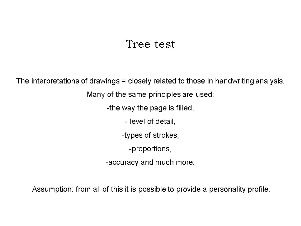 Tree test The interpretations of drawings = closely related to those in handwriting analysis.
